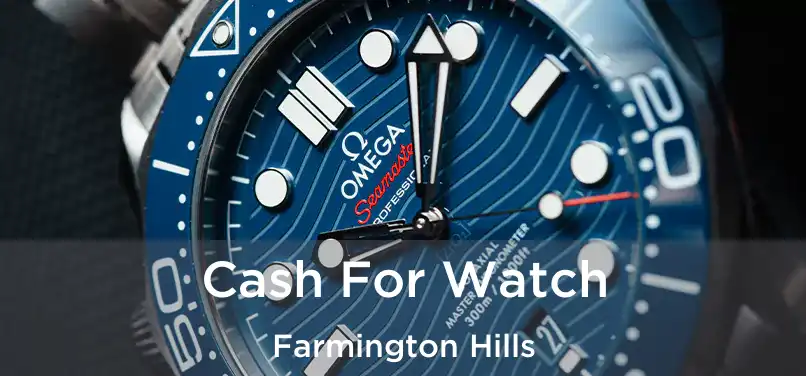 Cash For Watch Farmington Hills