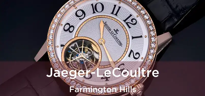 Jaeger-LeCoultre Farmington Hills