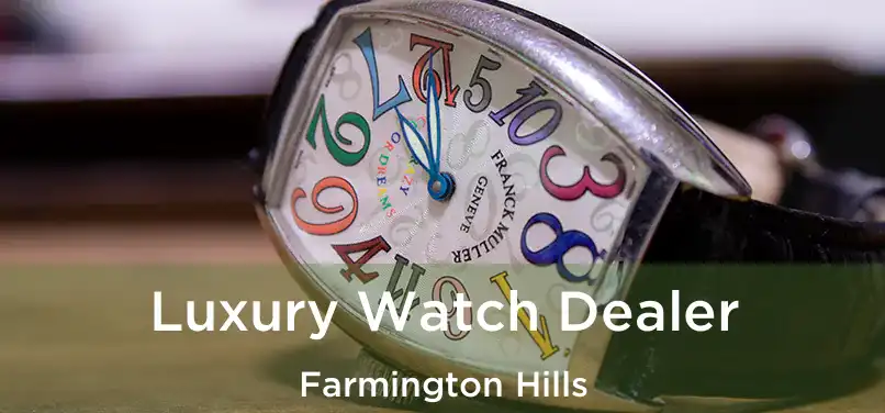 Luxury Watch Dealer Farmington Hills