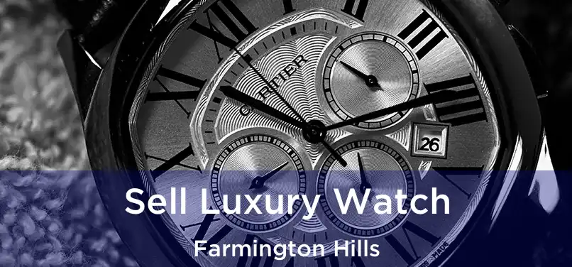 Sell Luxury Watch Farmington Hills