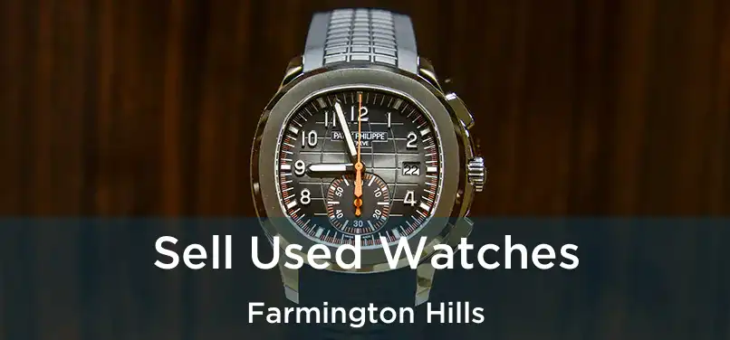 Sell Used Watches Farmington Hills