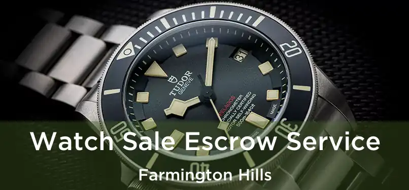 Watch Sale Escrow Service Farmington Hills